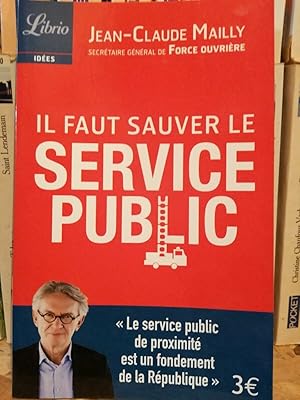 Image du vendeur pour Jean-Claude Mailly - Il faut sauver le service public mis en vente par Dmons et Merveilles