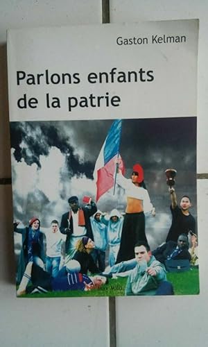 Seller image for Gaston KELMAN Parlons enfants de la patrie for sale by Dmons et Merveilles