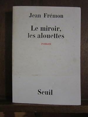 Imagen del vendedor de Jean frmon Le miroir les alouettesseuil a la venta por Dmons et Merveilles