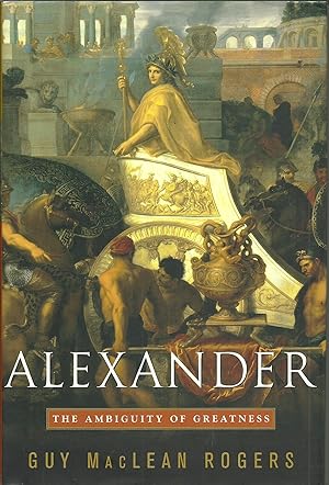 Alexander: The Ambiguity Of Greatness