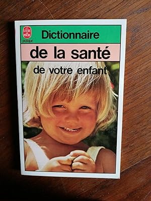 Image du vendeur pour Dictionnaire de la sant de votre enfant Le livre de poche mis en vente par Dmons et Merveilles