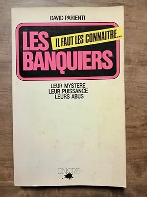 Seller image for Les Banquiers Leur mystre Leur puissance Leurs abus for sale by Dmons et Merveilles