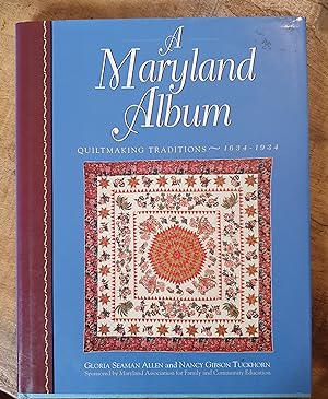 A MARYLAND ALBUM: Quiltmaking Traditions, 1644-1934