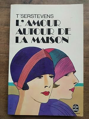Seller image for T'Serstevens L'amour autour de la maison 1974 for sale by Dmons et Merveilles