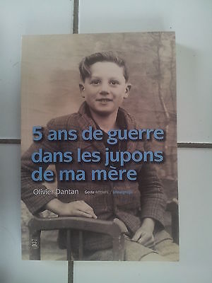 Image du vendeur pour Olivier DANTAN 5 ans de guerre dans les jupons de ma mre mis en vente par Dmons et Merveilles