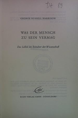 Bild des Verkufers fr Was der Mensch zu sein vermag : Das Leben im Zeitalter d. Wissenschaft. zum Verkauf von books4less (Versandantiquariat Petra Gros GmbH & Co. KG)