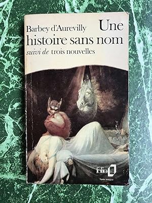 Seller image for Barbey d'Aurevilly Une histoire sans nom suivi de trois nouvelles for sale by Dmons et Merveilles
