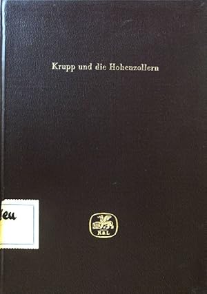 Seller image for Krupp und die Hohenzollern : Aus d. Korrespondenz d. Familie Krupp, 1850 - 1916. Quellenverffentlichung aus d. Dt. Zentralarchiv Merseburg. for sale by books4less (Versandantiquariat Petra Gros GmbH & Co. KG)