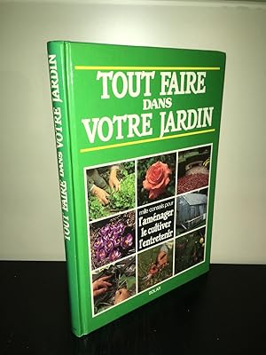 Bild des Verkufers fr TOUT FAIRE DANS VOTRE JARDIN 1000 conseils AMENAGER CULTIVER ENTRETENIR zum Verkauf von Dmons et Merveilles