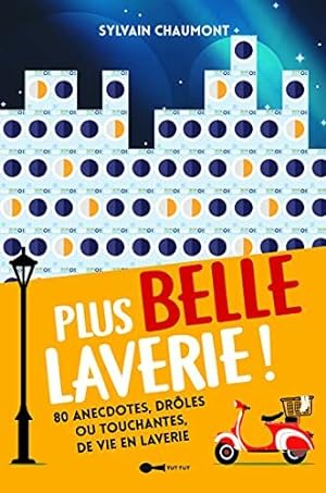 Bild des Verkufers fr Plus belle laverie !: 80 anectotes drles ou touchantes de vie en laverie zum Verkauf von Dmons et Merveilles