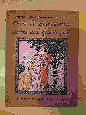 Seller image for Flore et Blanchefleur : Berthe aux grands pieds / Contes Heroiques De Douce France for sale by Dmons et Merveilles