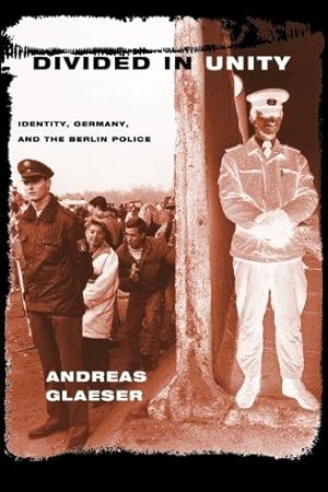 Seller image for Divided in Unity: Identity, Germany, and the Berlin Police for sale by WeBuyBooks