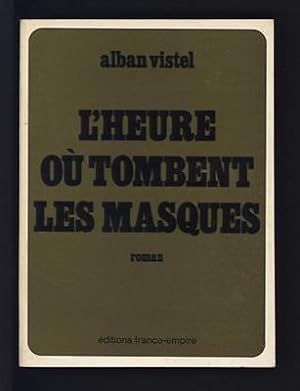 Seller image for L'heure o tombent les masques ENVOI AUTOGRAPHE for sale by Dmons et Merveilles