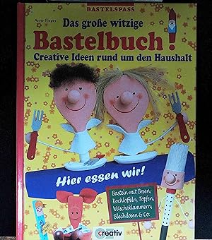 Das große witzige Bastelbuch : creative Ideen rund um den Haushalt ; [Basteln mit Besen, Kochlöff...