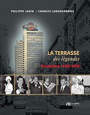 Martini Center : la terrasse des légendes: Bruxelles 1958-1978