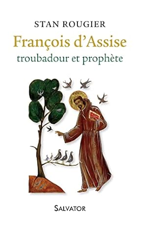 Image du vendeur pour Franois d'Assise. Troubadour et prophte mis en vente par Dmons et Merveilles