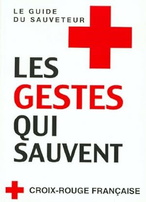 Bild des Verkufers fr Les gestes qui sauvent: Le guide du sauveteur zum Verkauf von Dmons et Merveilles