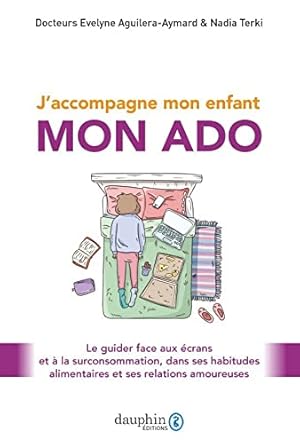 Seller image for J'accompagne mon enfant mon ado: Le guider face aux crans et  la surconsommation dans ses habitudes alimentaires et ses relations amoureuses for sale by Dmons et Merveilles