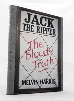 Jack The Ripper : The Bloody Truth