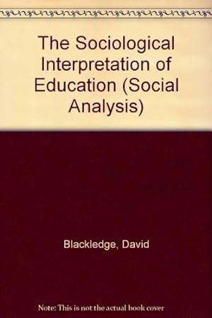 Bild des Verkufers fr The Sociological Interpretation of Education (Social Analysis) zum Verkauf von WeBuyBooks