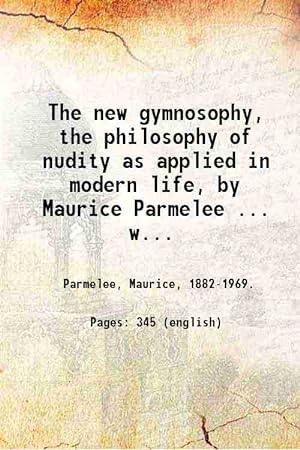 Seller image for The new gymnosophy, the philosophy of nudity as applied in modern life, by Maurice Parmelee . with an introduction by Havelock Ellis. 1927 [Hardcover] for sale by Gyan Books Pvt. Ltd.