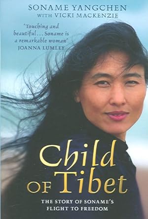 Seller image for Child of Tibet : The Story of Soname's Flight to Freedom for sale by GreatBookPrices