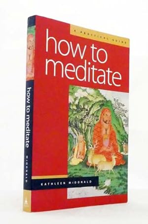 How to Meditate A Practical Guide