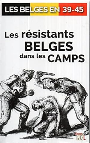 Seller image for Les rsistants belges dans les camps for sale by Dmons et Merveilles
