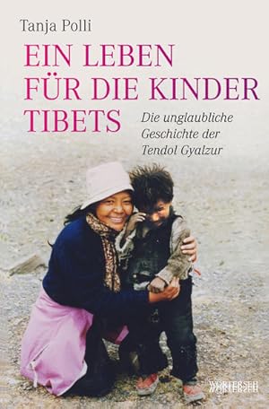 Bild des Verkufers fr Ein Leben fr die Kinder Tibets: Die unglaubliche Geschichte der Tendol Gyalzur zum Verkauf von Studibuch