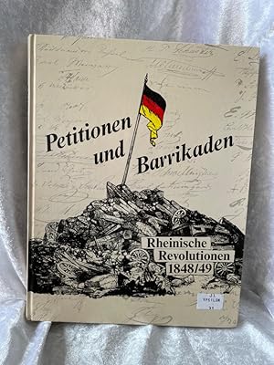 Seller image for Petitionen und Barrikaden. Rheinische Revolutionen 1848/49 for sale by Antiquariat Jochen Mohr -Books and Mohr-