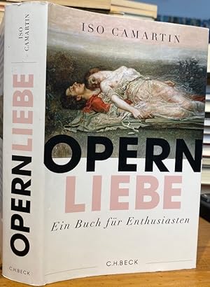 Bild des Verkufers fr Opern Liebe. Ein Buch fr Enthusiasten. zum Verkauf von Antiquariat Thomas Nonnenmacher
