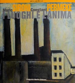 Seller image for Mario Sironi, Constant Permeke. I luoghi e l'anima. Catalogo della mostra (Milano, 28 ottobre 2005-29 ottobre 2006) for sale by Bij tij en ontij ...