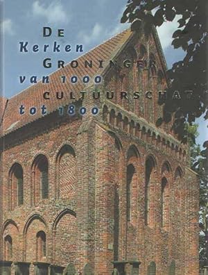 Imagen del vendedor de De Groninger cultuurschat. Kerken van 1000 tot 1800 a la venta por Bij tij en ontij ...