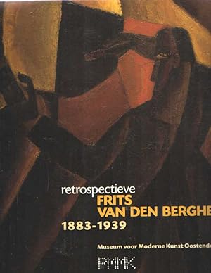 Image du vendeur pour Frits Van den Berghe 1883-1939. Retrospectieve mis en vente par Bij tij en ontij ...