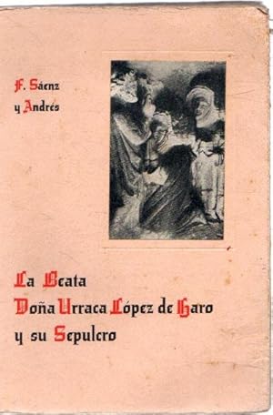 Imagen del vendedor de La Beata Doa Urraca Lpez de Haro y Ruiz de Castro,. . y su Sepulcro en Caas. a la venta por Librera Astarloa