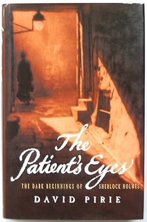 Bild des Verkufers fr The Patient's Eyes:The Dark Beginnings of Sherlock Holmes zum Verkauf von PsychoBabel & Skoob Books