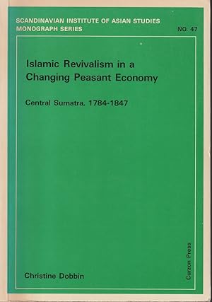 Seller image for Islamic Revivalism in a Changing Peasant Economy. Central Sumatra, 1784-1847. for sale by Asia Bookroom ANZAAB/ILAB