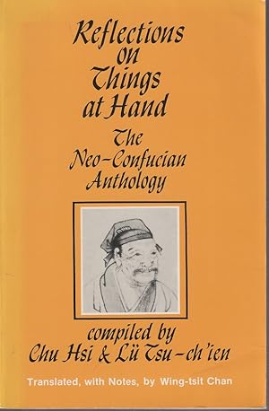 Bild des Verkufers fr Reflections on Things at Hand. The Neo-Confucian Anthology. zum Verkauf von Asia Bookroom ANZAAB/ILAB