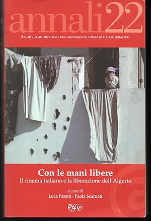 Seller image for Con le mani libere Il cinema italiano e la liberazione dell'Algeria for sale by Libreria Tara
