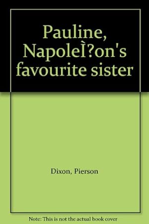 Bild des Verkufers fr Pauline, Napoleon's favourite sister zum Verkauf von WeBuyBooks