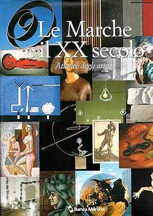 Imagen del vendedor de Le Marche e il XX secolo Atlante degli artisti a la venta por Libreria Tara