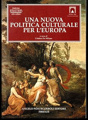 Seller image for Una nuova politica culturale per l'Europa Atti del Convegno Roma, 22-23 marzo 2002 Aula Magna della Facolt di Lettere e Filosofia Universit Roma Tre for sale by Libreria Tara