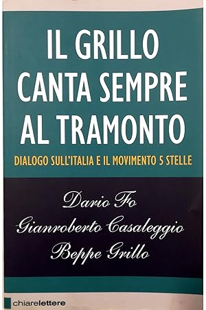 Image du vendeur pour Il Grillo canta sempre al tramonto Dialogo sull'Italia e il Movimento 5 Stelle mis en vente par Libreria Tara