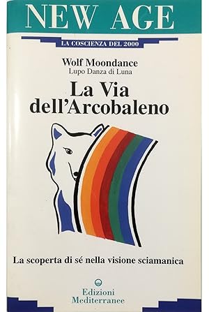 Bild des Verkufers fr La via dell'arcobaleno La scoperta di s nella visione sciamanica zum Verkauf von Libreria Tara