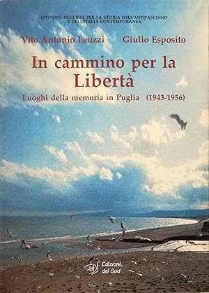 Image du vendeur pour In cammino per la libert Luoghi della memoria in Puglia (1943-1956) mis en vente par Libreria Tara