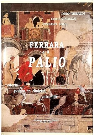 Immagine del venditore per Ferrara e il Palio Storia Poesia in dialetto Attualit venduto da Libreria Tara