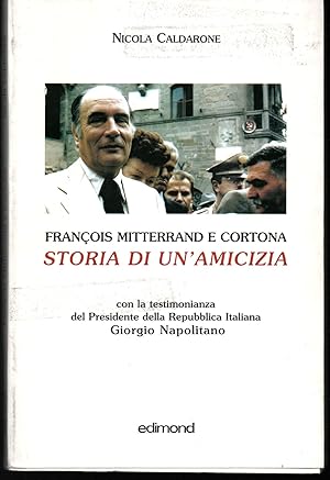 François Mitterrand e Cortona Storia di un'amicizia
