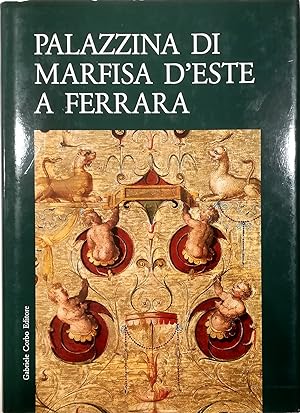 Seller image for Palazzina di Marfisa D'Este a Ferrara Studi e catalogo for sale by Libreria Tara
