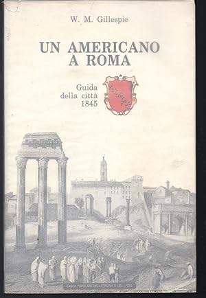 Imagen del vendedor de Un americano a Roma Guida della citt 1845 Introduzione di Attilio Brilli a la venta por Libreria Tara