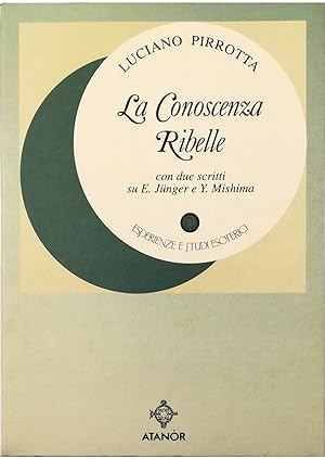 Image du vendeur pour La conoscenza ribelle Con due scritti su E. Junger e Y. Mishima mis en vente par Libreria Tara